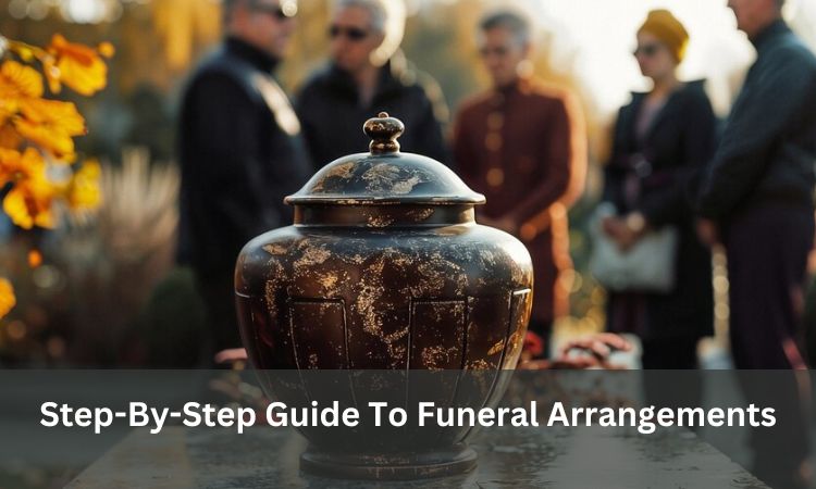 Step-By-Step Guide To Funeral Arrangements